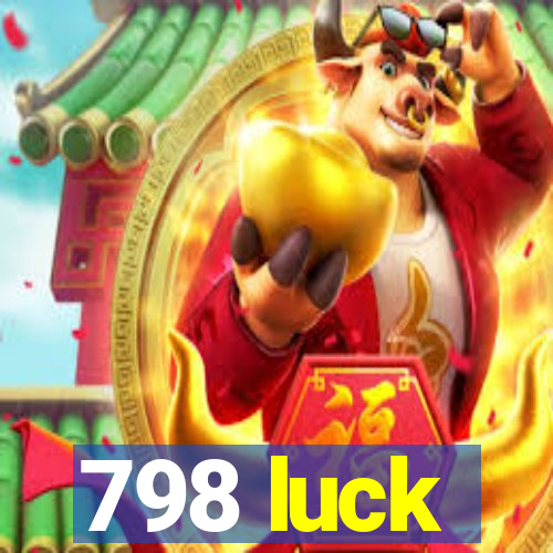 798 luck